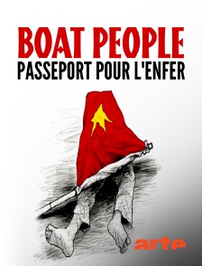 Arte - Boat People, passeport pour l'enfer