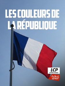 LCP Public Sénat - Les couleurs de la République