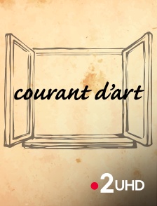 France 2 UHD - Courant d'art