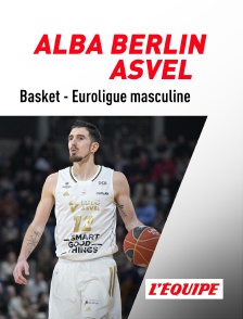 L'Equipe - Basket-ball - Euroligue masculine : Alba Berlin / ASVEL