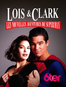 6ter - Loïs et Clark, les nouvelles aventures de Superman en replay