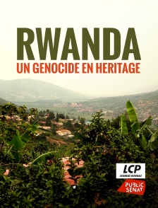 LCP Public Sénat - Rwanda, un génocide en héritage