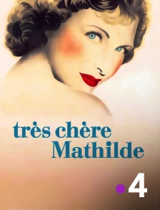 France 4 - Très chère Mathilde