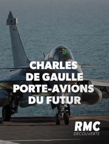 RMC Découverte - Charles de Gaulle : porte-avions du futur