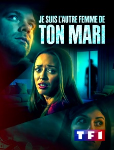 TF1 - Je suis l'autre femme de ton mari