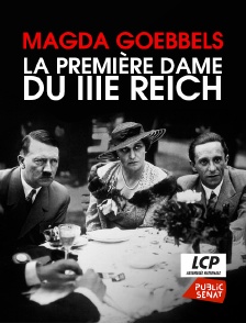 LCP Public Sénat - Magda Goebbels, la première dame du IIIe Reich