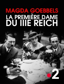 France 2 - Magda Goebbels, la première dame du IIIe Reich