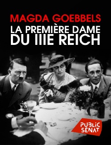 Public Sénat - Magda Goebbels, la première dame du IIIe Reich