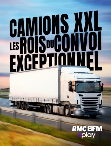 RMC BFM Play - Camions XXL : les rois du convoi exceptionnel