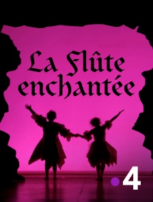 France 4 - La Flûte enchantée