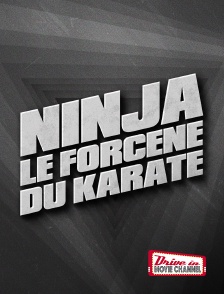 Drive-in Movie Channel - Ninja, le forcené du karaté