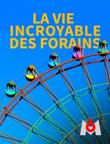 M6 - La vie incroyable des forains