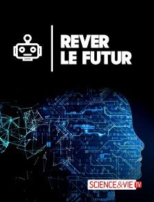 Science et Vie TV - Rêver le futur