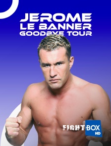 FightBox - Jerome Le Banner Goodbye Tour