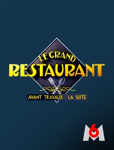 M6 - Le grand restaurant : avant travaux, la suite