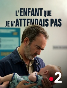 France 2 - L'enfant que je n'attendais pas