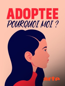 Arte - Adoptée, pourquoi moi ?