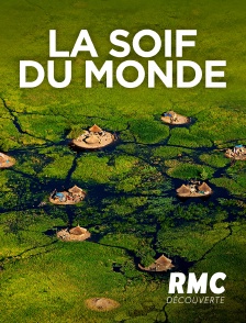 RMC Découverte - La soif du monde