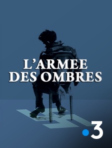 France 3 - L'armée des ombres