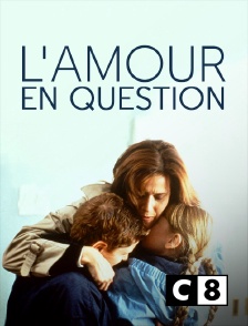 C8 - L'amour en question