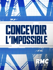 RMC Story - Concevoir l'impossible