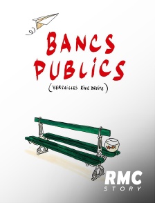 RMC Story - Bancs publics (Versailles rive droite)