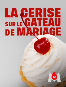 M6 - La cerise sur le gâteau de mariage