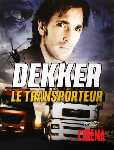 Molotov Channels Cinéma - Dekker : le transporteur