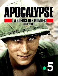 France 5 - Apocalypse : la guerre des mondes 1945-1991