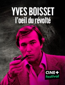 CINE+ Festival - Yves Boisset, l'oeil du révolté