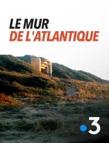 France 3 - Le mur de l'Atlantique