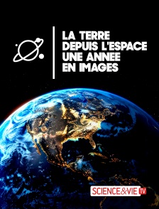 Science et Vie TV - La Terre depuis l'espace : une année en images