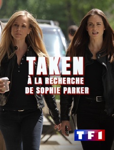 TF1 - Taken : à la recherche de Sophie Parker