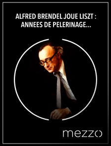 Mezzo - Alfred Brendel joue Liszt : Années de pèlerinage, deuxième année