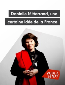 Public Sénat - Danielle Mitterrand, une certaine idée de la France