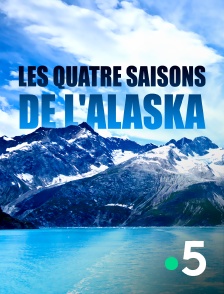 France 5 - Les quatre saisons de l'Alaska