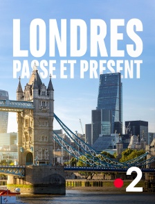 France 2 - Londres, passé et présent