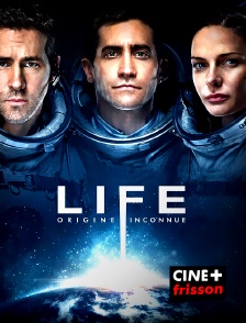 CINE+ Frisson - Life : origine inconnue