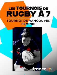 France.tv - Rugby à 7 féminin - Tournoi de Vancouver