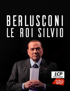 LCP Public Sénat - Berlusconi, le roi Silvio