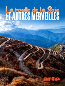 Arte - La route de la Soie et autres merveilles