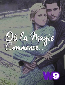 W9 - Où la magie commence...