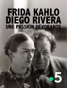 France 5 - Frida Kahlo, Diego Rivera, une passion dévorante