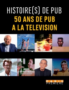 Paris Première - Histoire(s) de pub : 50 ans de pub à la télévision