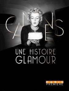 Paris Première - Cannes, une histoire glamour