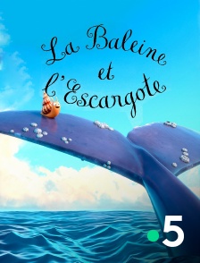 France 5 - La Baleine et l'escargote