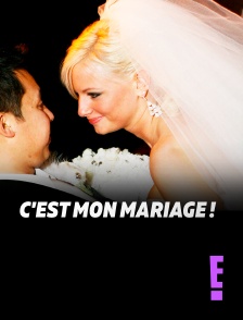 E! - C'est mon mariage ! en replay