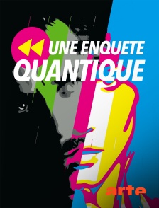 Arte - Une enquête quantique