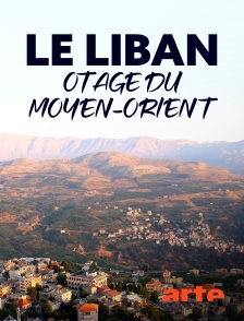 Arte - Le Liban, otage du Moyen-Orient