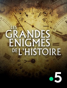 France 5 - Les grandes énigmes de l'Histoire